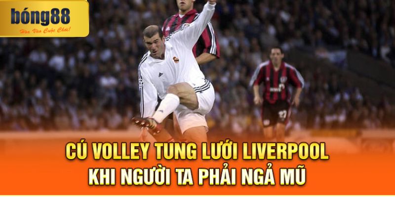 Cú volley tung lưới Liverpool