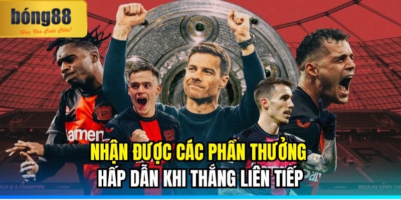 Nhận được các phần thưởng hấp dẫn khi thắng liên tiếp