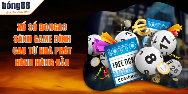 Xổ Số BONG88 - Sảnh Game Đỉnh Cao Từ Nhà Phát Hành Hàng Đầu